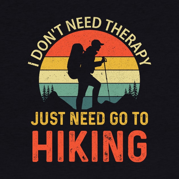 I don't need therapy I just need go to hiking by Lifestyle T-shirts